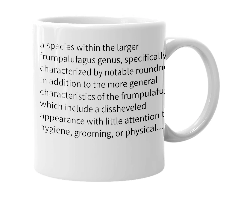 White mug with the definition of 'frumpalufagus rotundus'