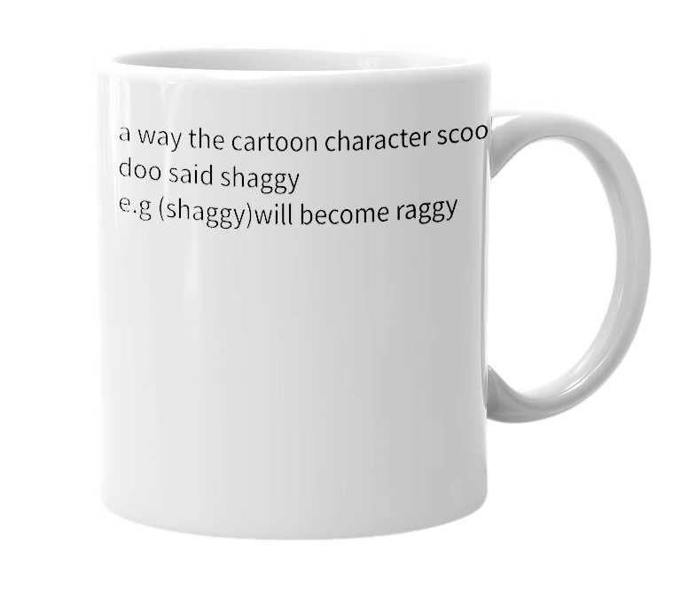 White mug with the definition of 'raggy'