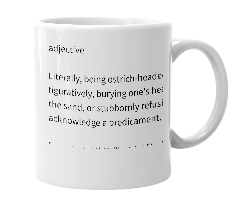 White mug with the definition of 'struthiocephalic'