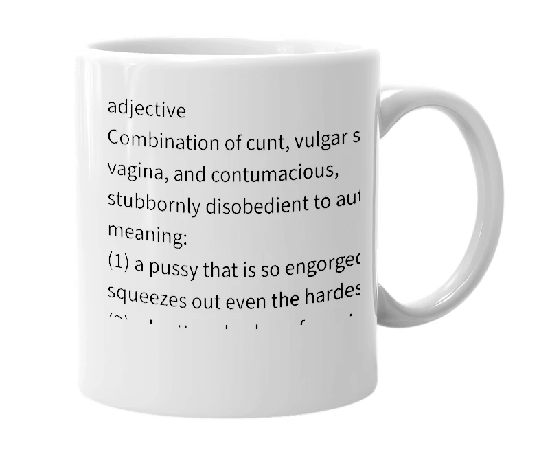 White mug with the definition of 'cuntumacious'