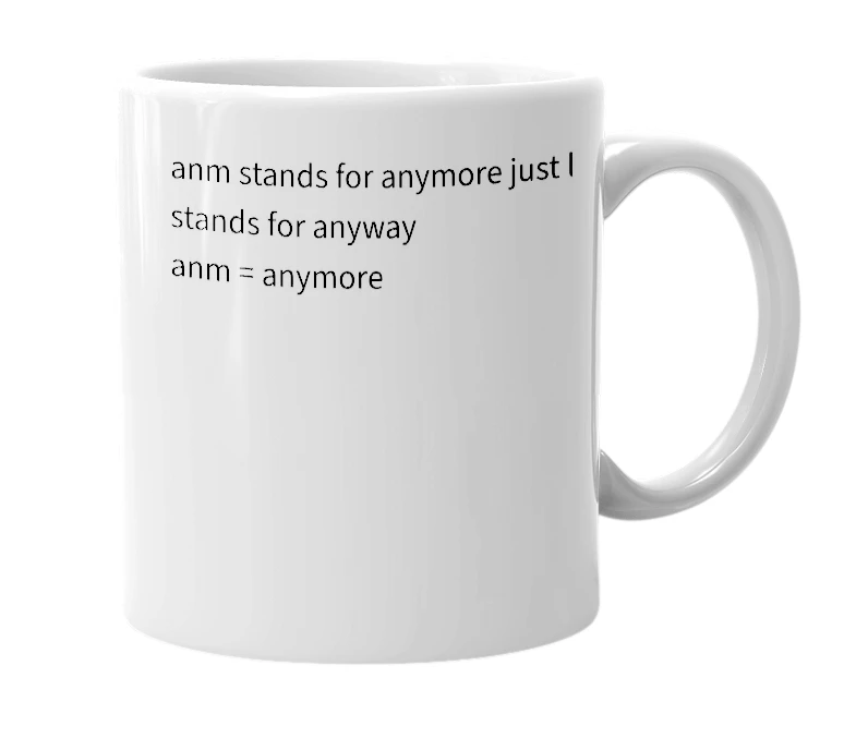 White mug with the definition of 'anm'