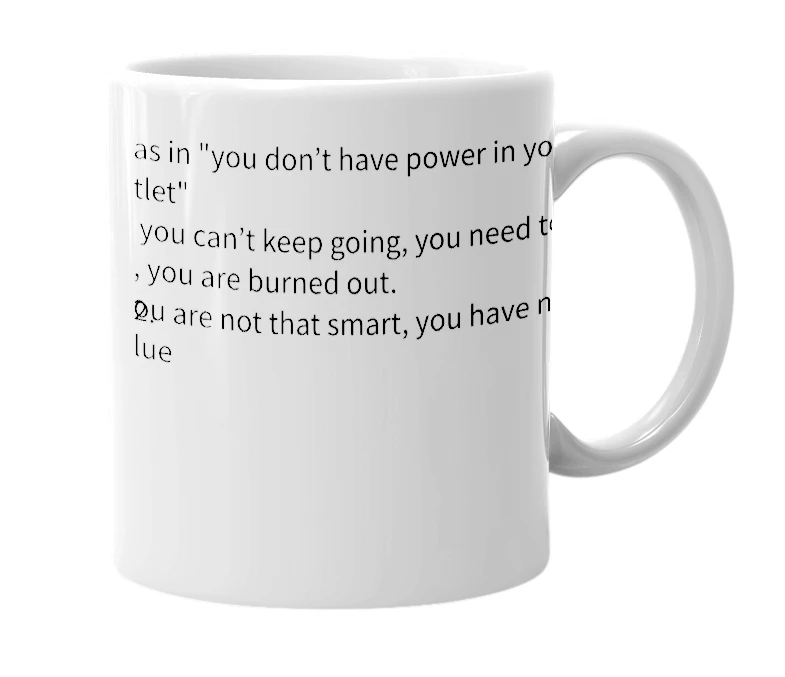 White mug with the definition of 'power in the outlet'