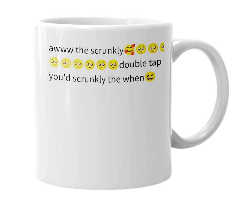 White mug with the definition of 'Aww the scrunkly'