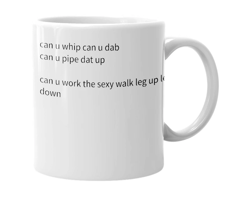 White mug with the definition of 'can you whip can you dab'