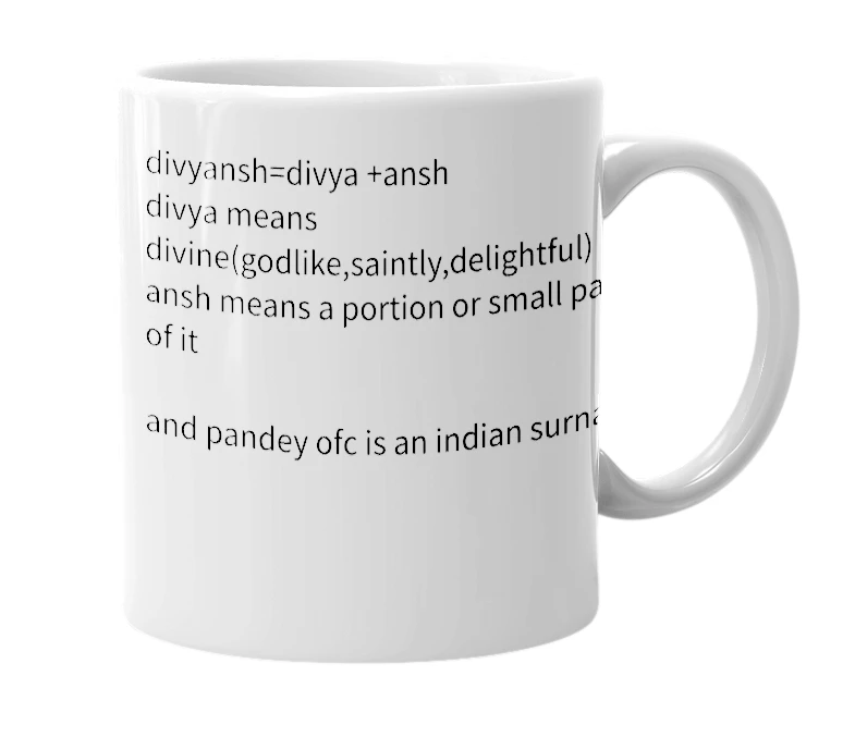 White mug with the definition of 'Divyansh Pandey'