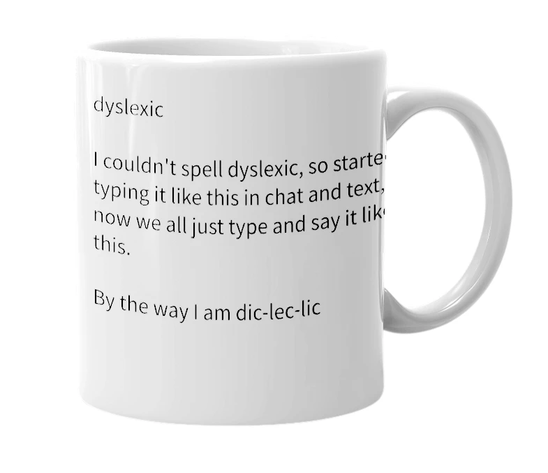 White mug with the definition of 'Dic-lec-lic'