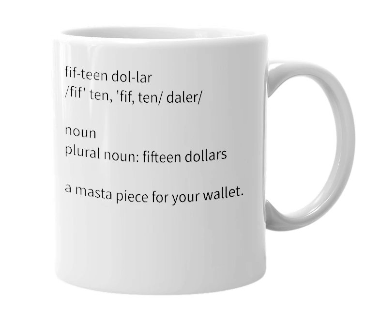 White mug with the definition of 'Fifteen dollars'