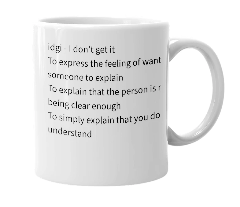 White mug with the definition of 'Idgi'