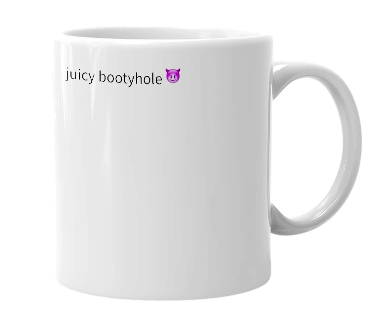White mug with the definition of 'juicy bootyhole'