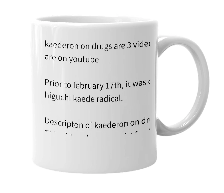 White mug with the definition of 'kaederon on drugs trilogy'