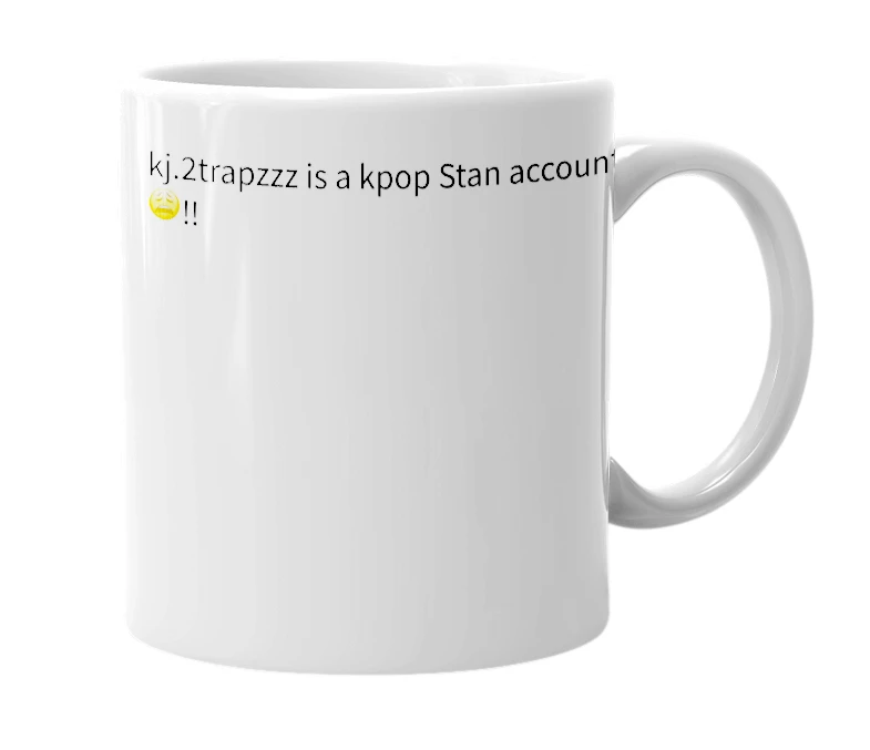 White mug with the definition of 'kj.2trapzzz'