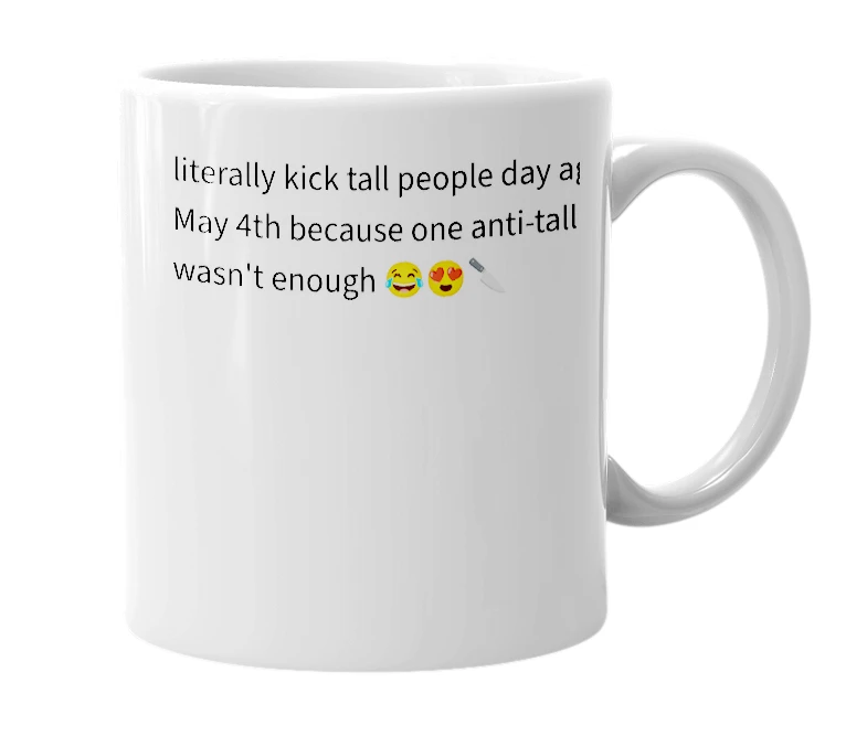 White mug with the definition of 'kick tall people day pt 2'