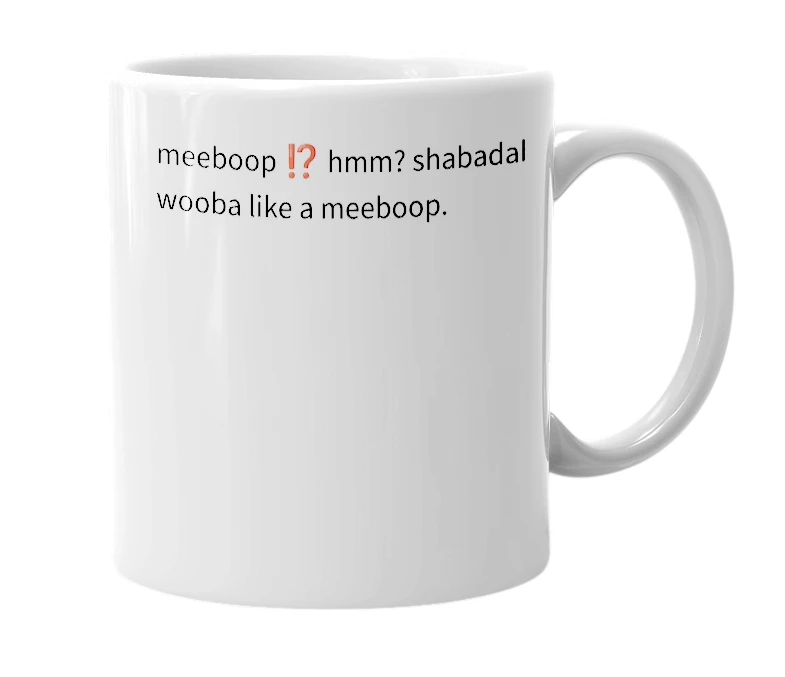 White mug with the definition of 'meeboop'