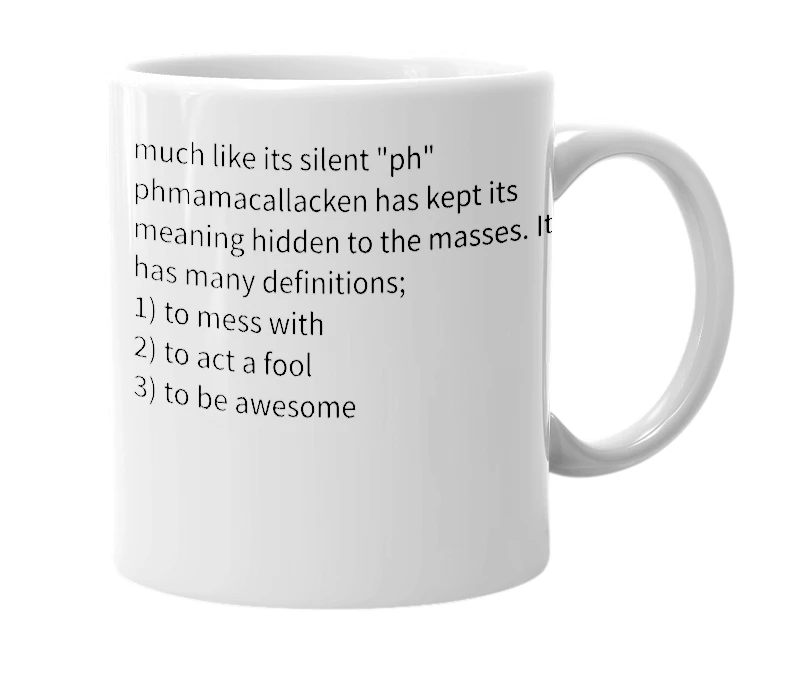 White mug with the definition of 'phmamacallacken'