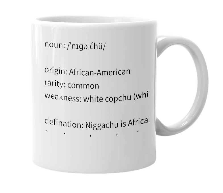 White mug with the definition of 'Niggachu'