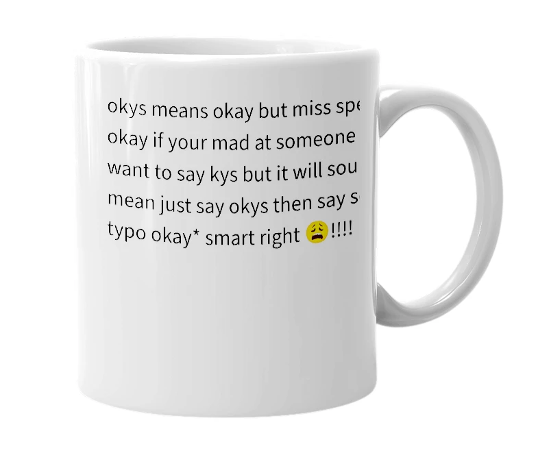 White mug with the definition of 'okys'