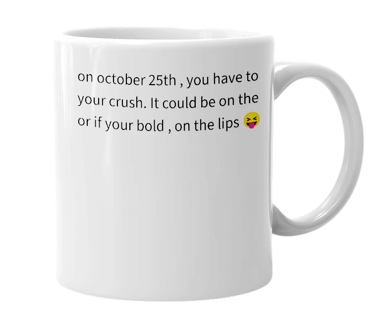 White mug with the definition of 'national kiss your crush day'