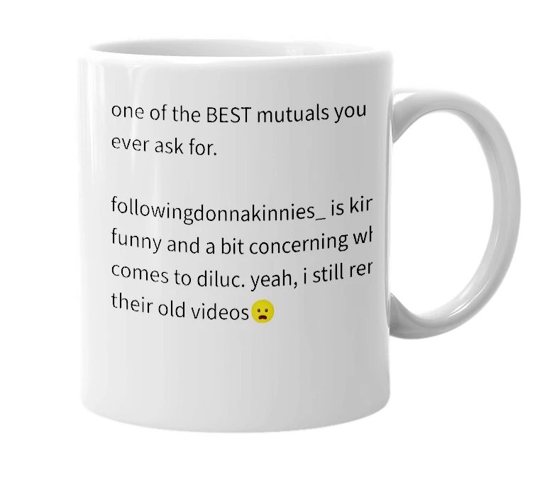 White mug with the definition of 'followingdonnakinnies_'
