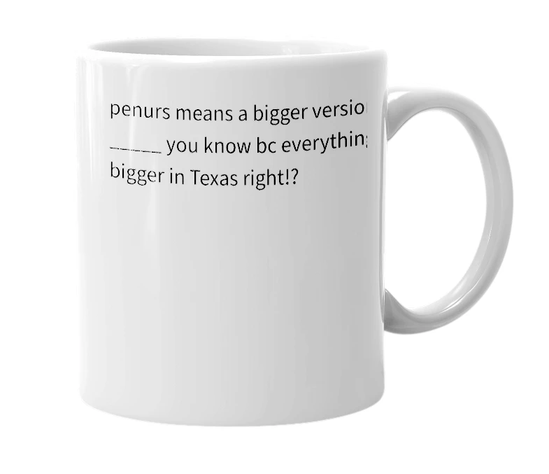 White mug with the definition of 'Penurs'