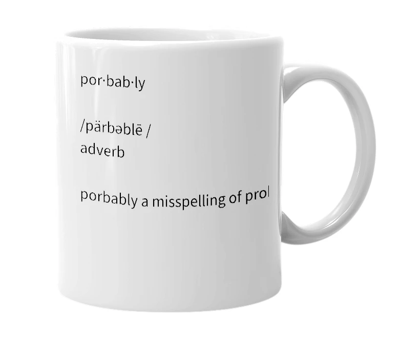 White mug with the definition of 'porbably'