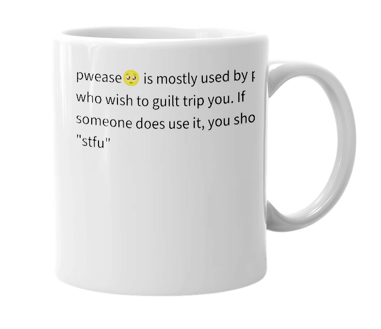 White mug with the definition of 'pwease 🥺'