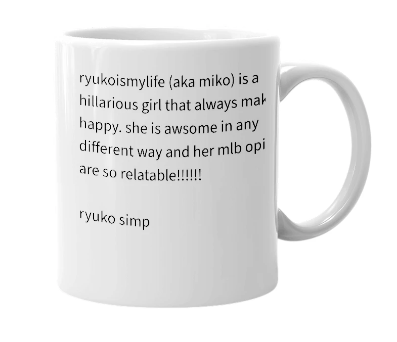 White mug with the definition of 'ryukoismylife'
