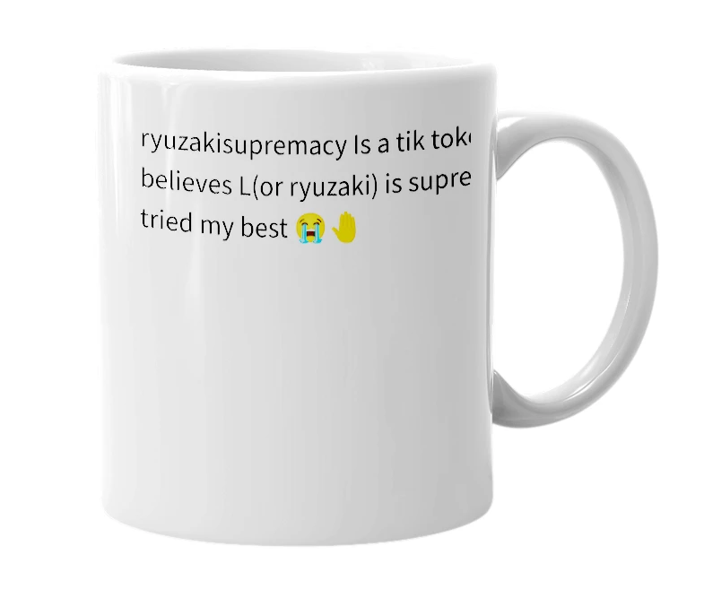 White mug with the definition of 'ryuzakisupremacy'