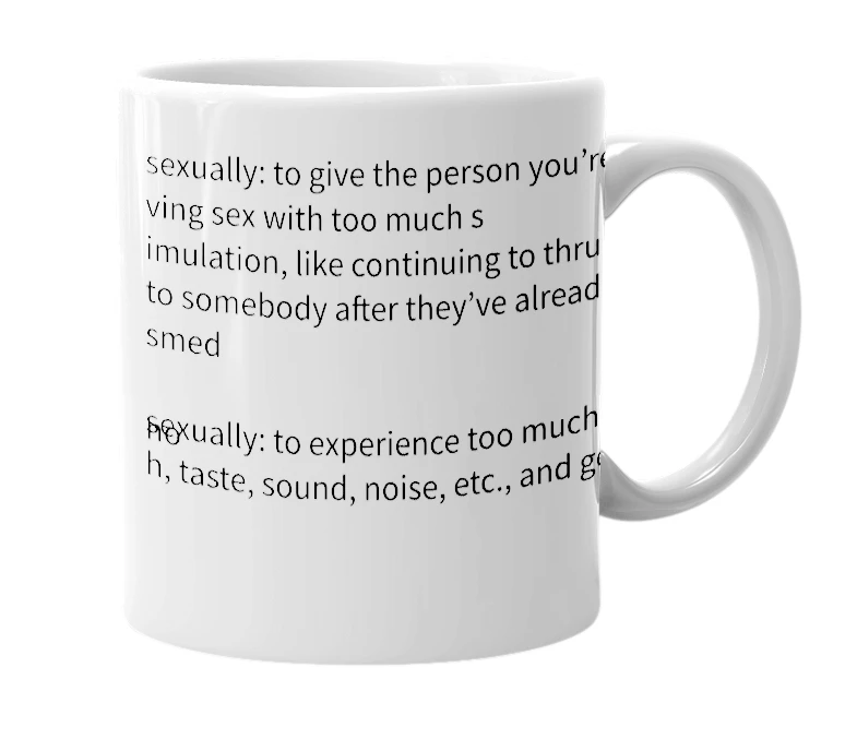 White mug with the definition of 'overstimulation'