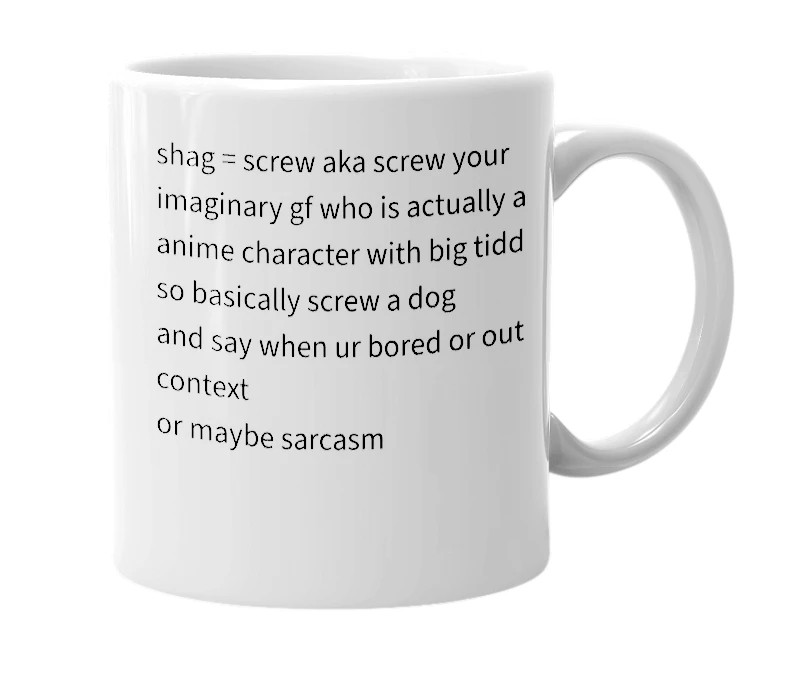 White mug with the definition of 'shag the dog'