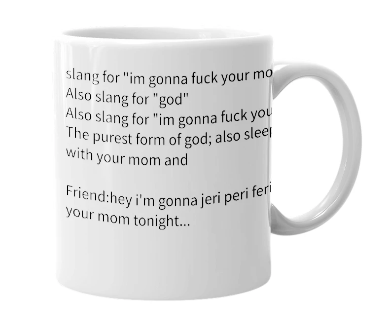 White mug with the definition of 'jeri peri feri'