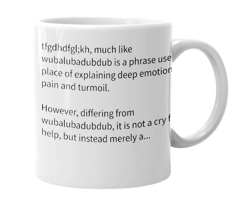 White mug with the definition of 'tfgdhdfgl;kh'
