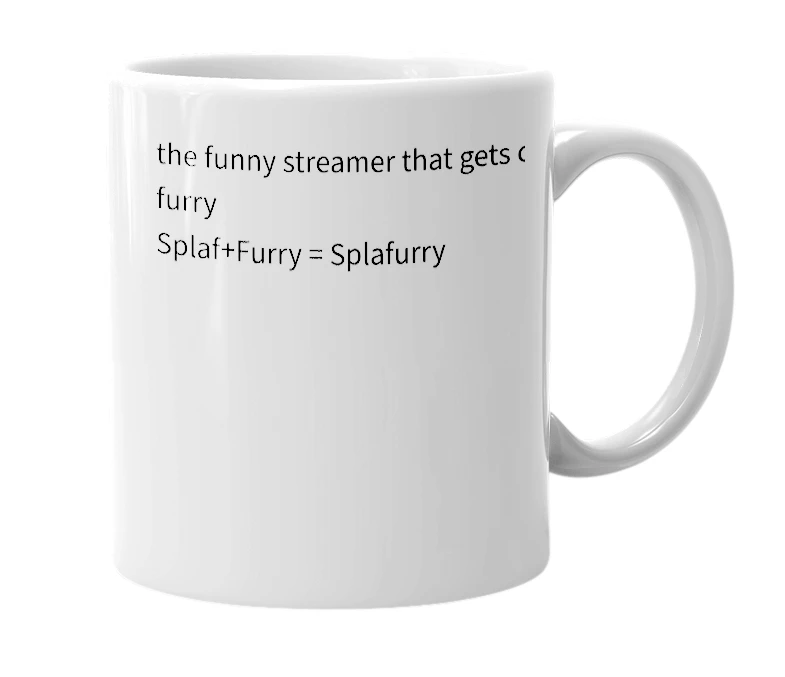 White mug with the definition of 'Splafurry'