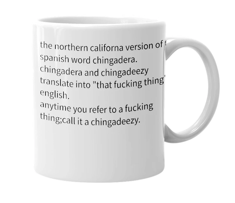 White mug with the definition of 'chingadeezy'