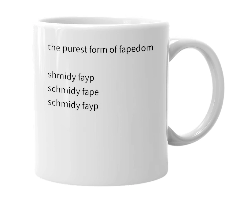 White mug with the definition of 'shmidy fape'