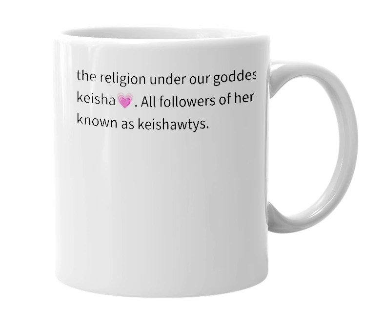 White mug with the definition of 'Keishanity'