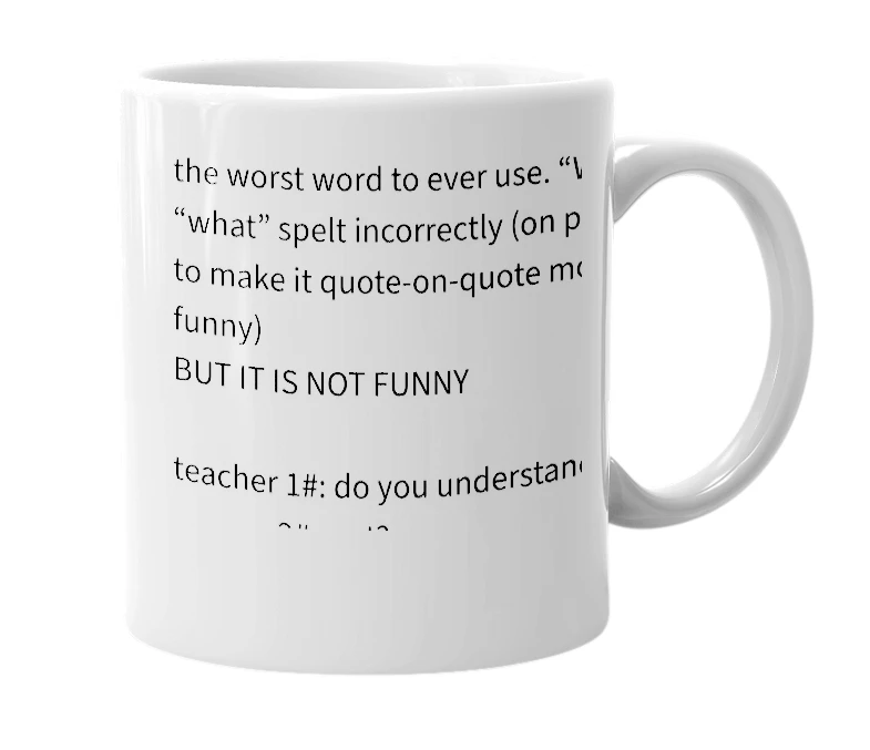 White mug with the definition of 'wat'