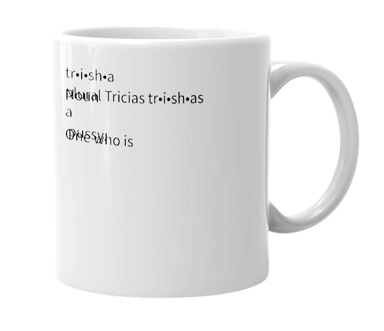 White mug with the definition of 'Tricia'