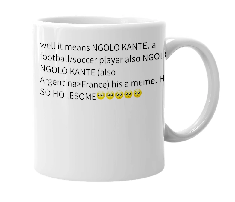 White mug with the definition of 'NGOLO NGOLO KANTE'