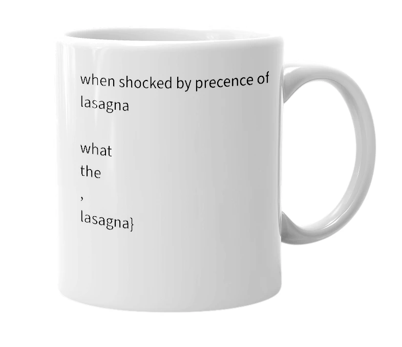 White mug with the definition of 'what the, lasagna'