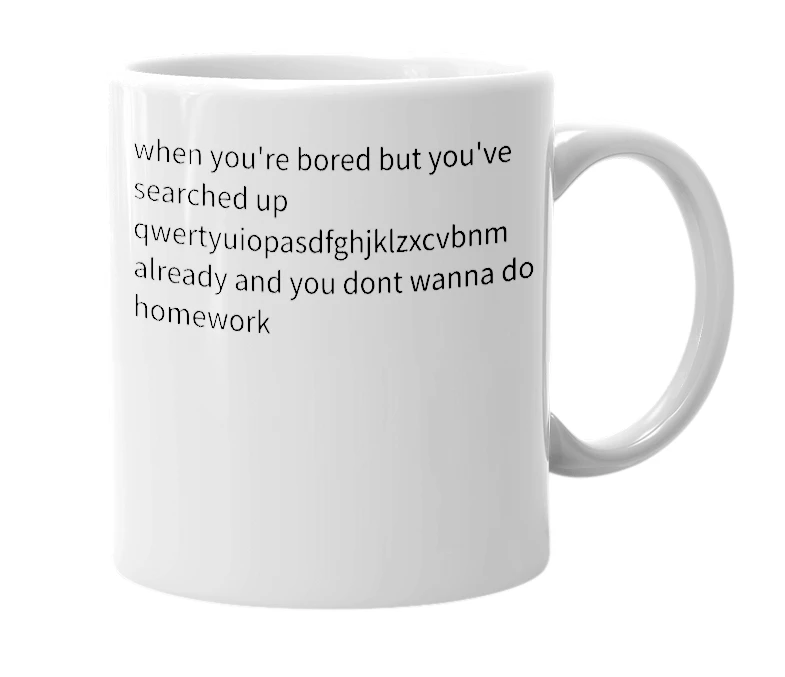 White mug with the definition of 'aqzwsxedcrfvtgbyhunjikmopl'