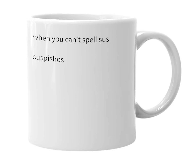 White mug with the definition of 'suspishos'
