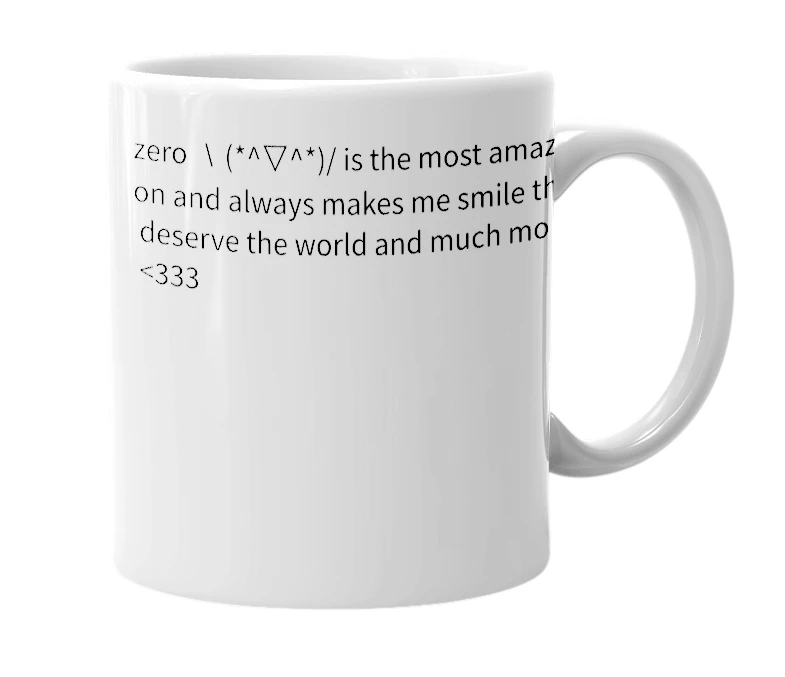 White mug with the definition of 'zero ＼(*^▽^*)/'