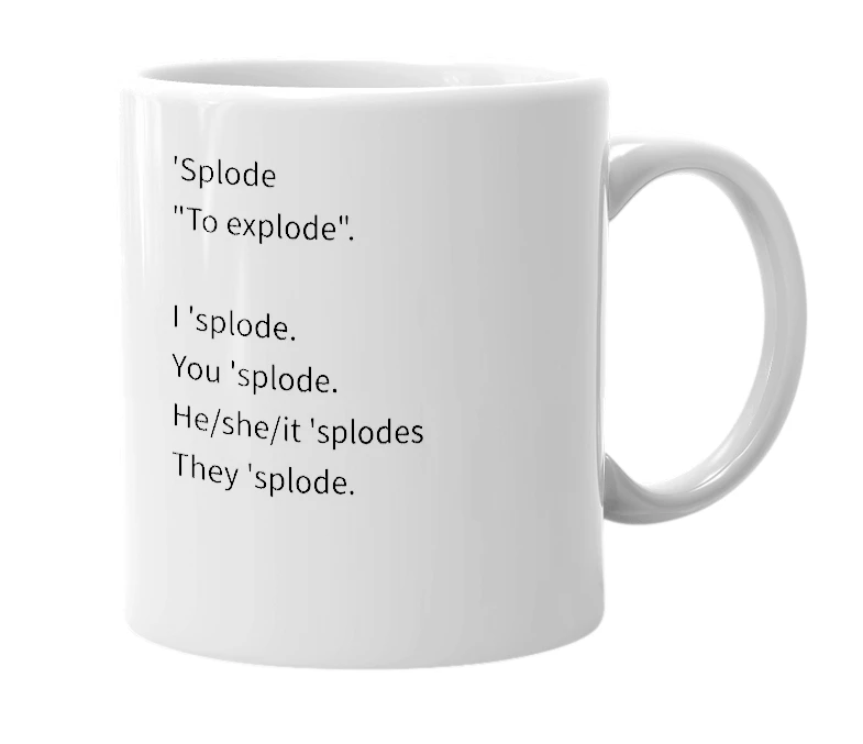 White mug with the definition of ''splode'