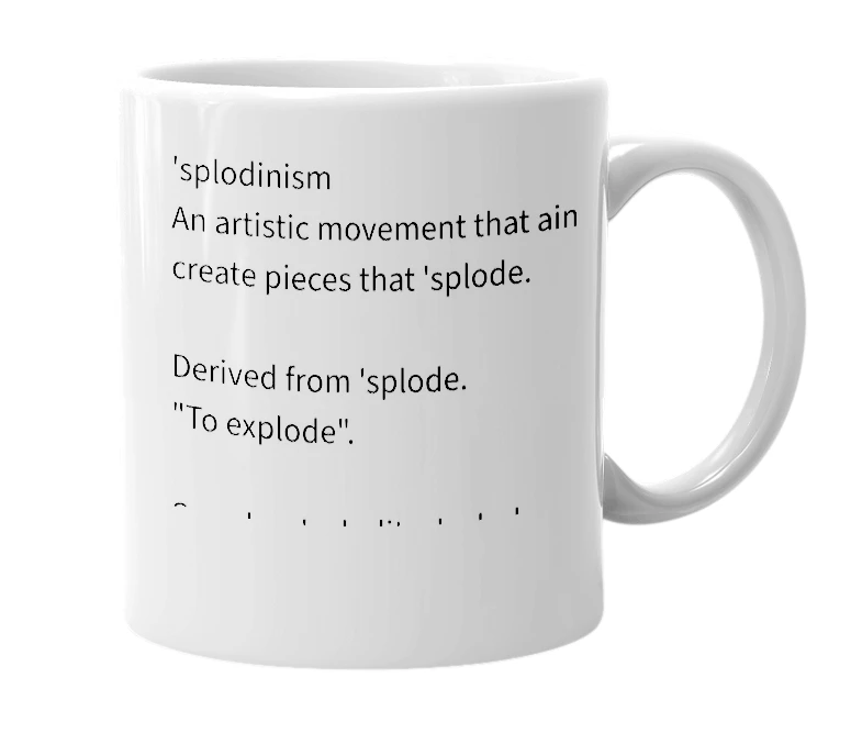 White mug with the definition of ''splodinism'