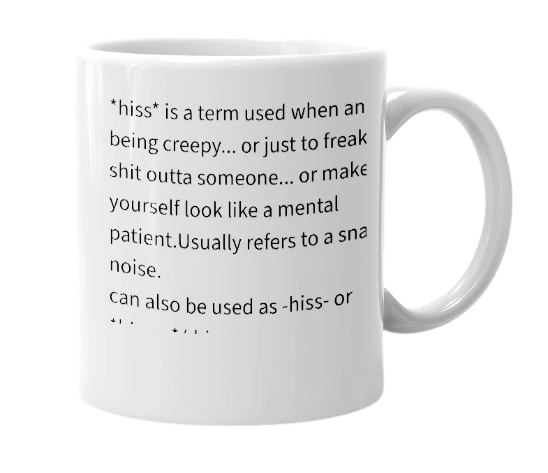 White mug with the definition of '*hiss*'