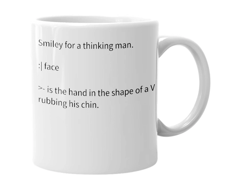 White mug with the definition of ':|>-'