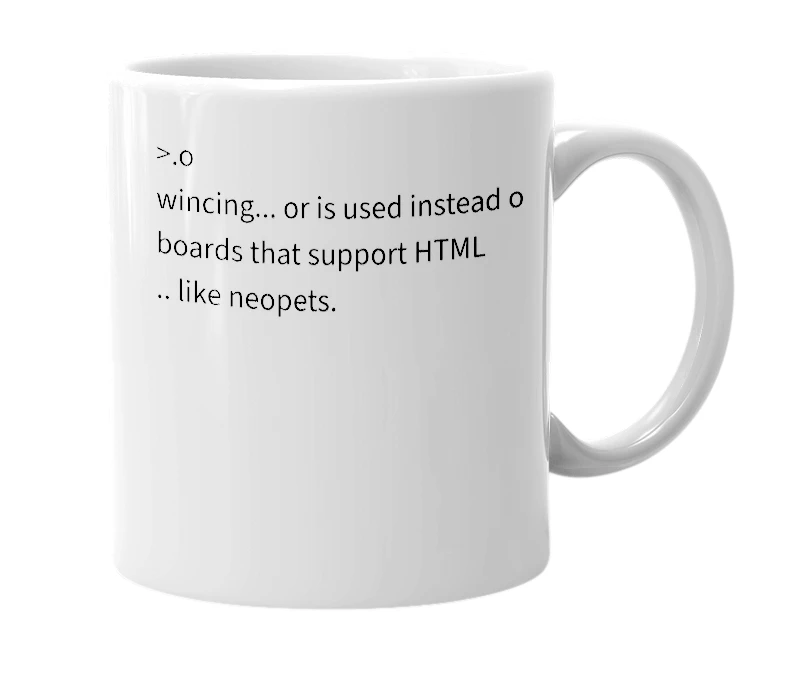 White mug with the definition of '>.o'