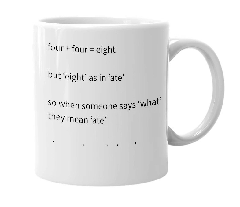 White mug with the definition of '4+4'