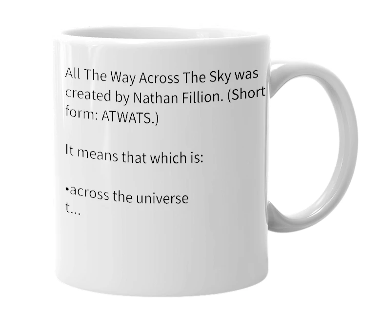 White mug with the definition of 'All The Way Across The Sky'