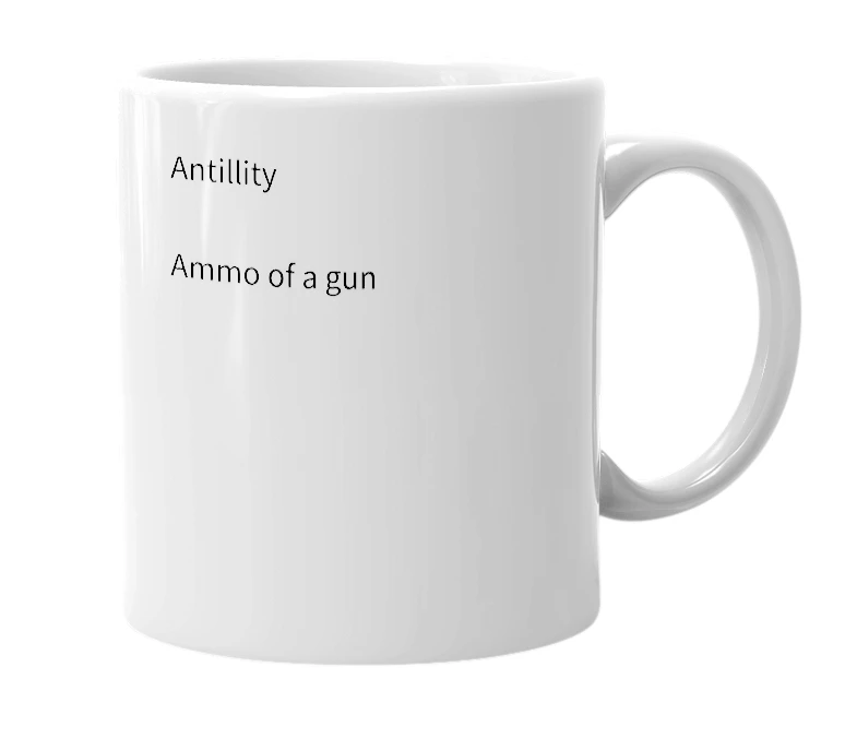 White mug with the definition of 'Antillity'